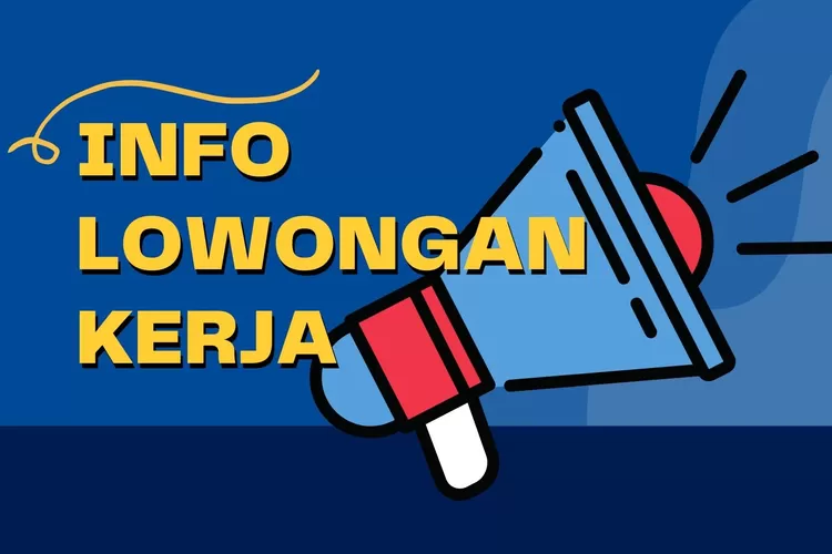 Info Lowongan Kerja Terbaru 2024